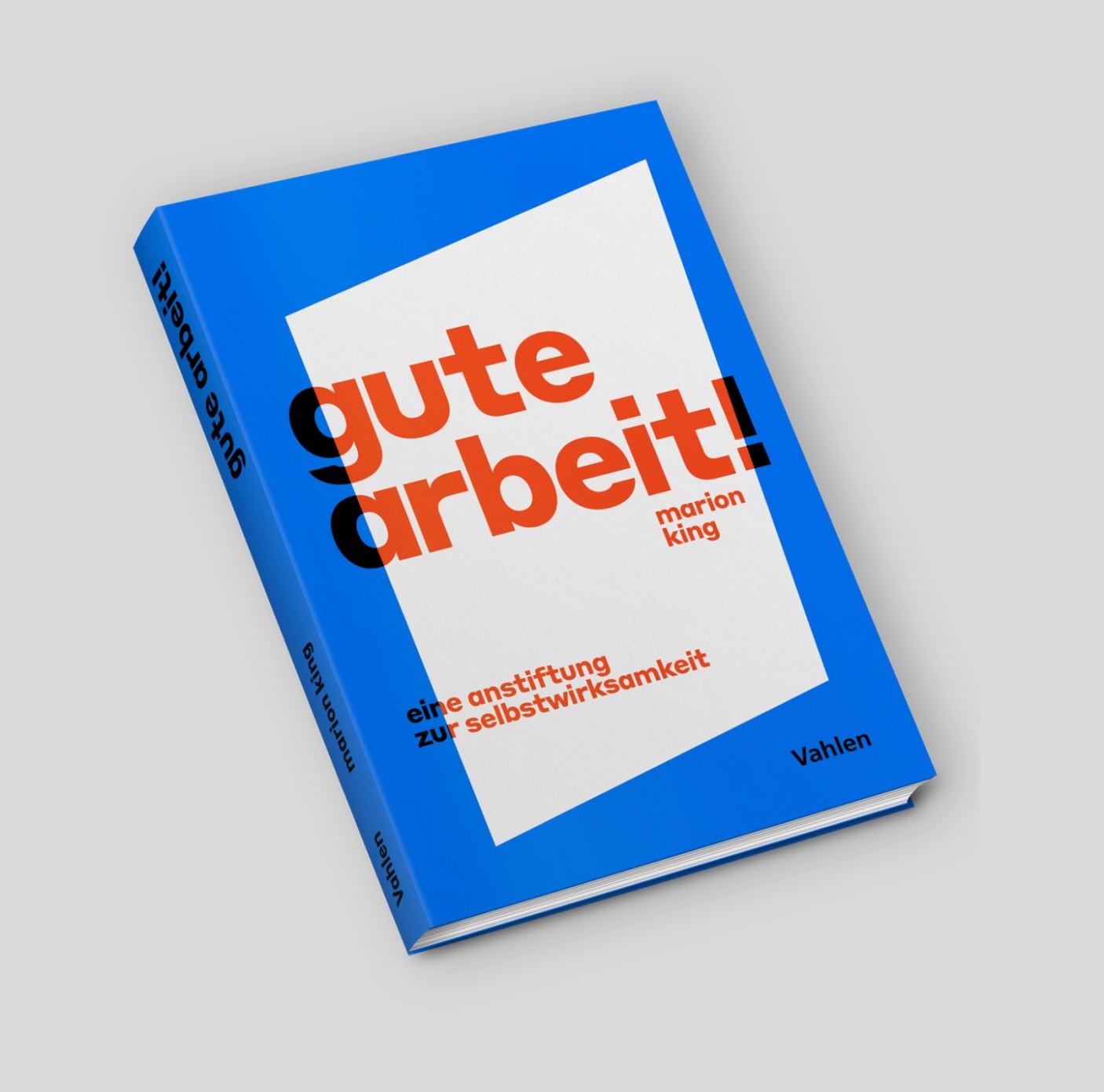 Cover des Buchs von Marion King mit dem Titel "Gute Arbeit! Eine Anstiftung zur Selbstwirksamkeit"